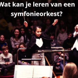 Wat kan je leren van een symfonieorkest?
